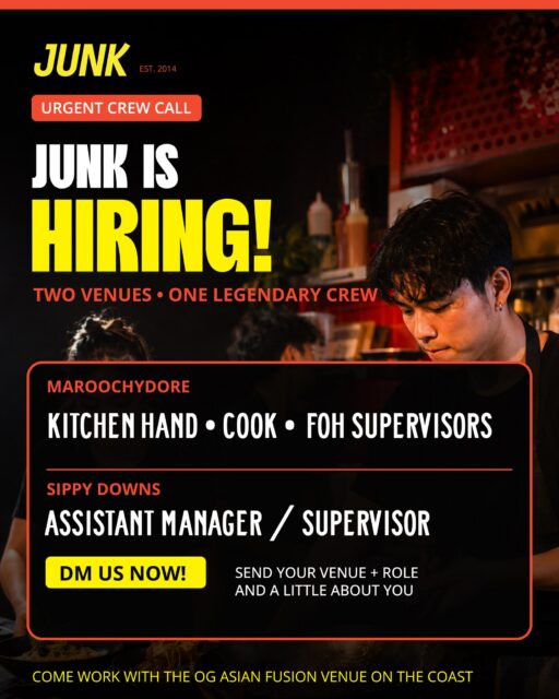 🚨 JUNK IS HIRING! 🚨

Two venues. One legendary crew.

We’re looking for hospitality superstars to join the JUNK team across Maroochydore and Sippy Downs.

📍 JUNK MAROOCHYDORE

🔥 Kitchen Hand
🔥 Cook
🔥 FOH Supervisors

📍 JUNK SIPPY DOWNS

🔥 Assistant Manager / Supervisor

If you love fast-paced service, seriously good food and working with a fun crew, we want to hear from you.

DM us now with:

👉Your preferred JUNK venue
👉The position you’re interested in
👉A little about your hospitality experience
👉Your current availability

We’ll then send you the correct email address for your resume.

Come work with the OG Asian fusion venue on the Sunshine Coast. 🐉🐯

#JunkSunshineCoast #MaroochydoreJobs #SippyDownsJobs #SunshineCoastJobs #HospitalityJobs #KitchenJobs #ManagementJobs #NowHiring #JoinTheCrew